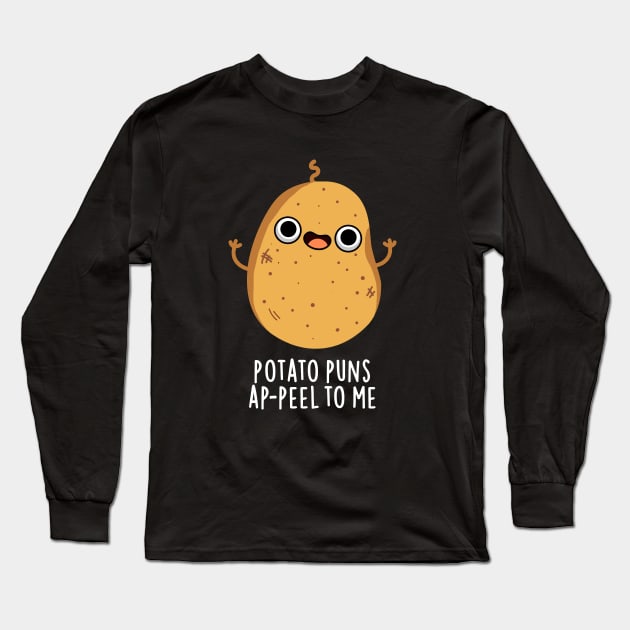 Potato Puns A-peel To Me Cute Potato Pun Long Sleeve T-Shirt by punnybone